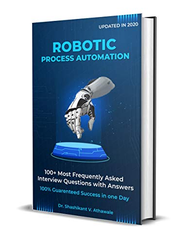 100+ Most Frequently Asked Robotic Process Automation Interview Questions With Answers: 100% Guaranteed Success in One Day