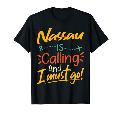 Nassau Is Calling and I Must Go - The Bahamas Travelling Camiseta