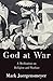 God at War: A Meditation on Religion and Warfare