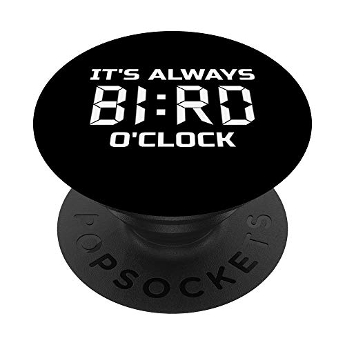 It's Always Bird O'Clock Funny Birdwatching PopSockets PopGrip: Ausziehbarer Sockel und Griff für Handys/Tablets mit Tauschbarem Top
