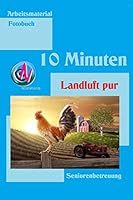 10 Minuten Landluft Pur: Arbeitsmaterial Zur Seniorenbetreuung 1508659605 Book Cover