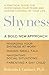 Shyness: A Bold New Approach  Why It's Not a Character Flaw and What It Means to Be Shy