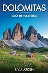 DOLOMITAS GUÍA DE VIAJE 2026: Explora los Alpes It...: 