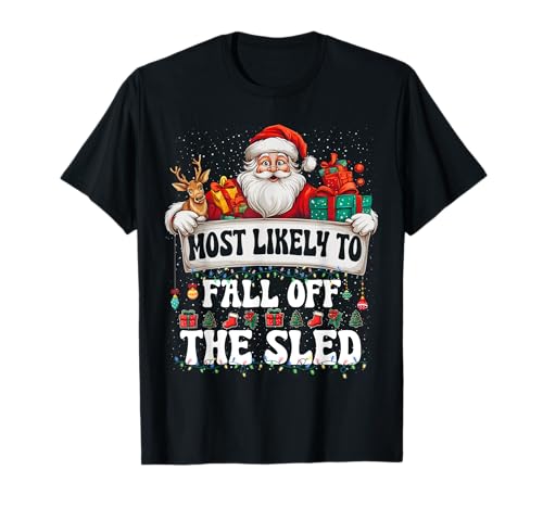 Most likely to fall off the sled Christmas Family Matching T-Shirt