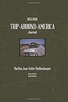 1955-1956 Trip-Around-America Journal: As described by Martha Jane Seiler Shellenbarger 1794177094 Book Cover