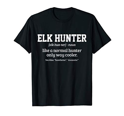 Elk Hunter Gift Funny Definition Elk Hunting T-Shirt