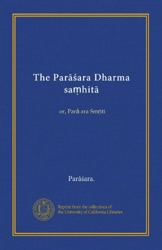 The Parāśara Dharma saṃhitā (v.1:2): or, Parāśara Smṛiti (Sanskrit Edition)
