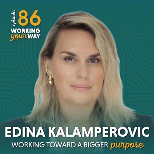 86. Working Toward a Bigger Purpose with Edina Kalamperovic (Replay)