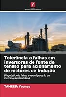 Tolerância a falhas em inversores de fonte de tensão para acionamento de motores de indução: Diagnóstico de falhas e reconfiguração em inversores utilizando IA (Portuguese Edition) 6208753929 Book Cover