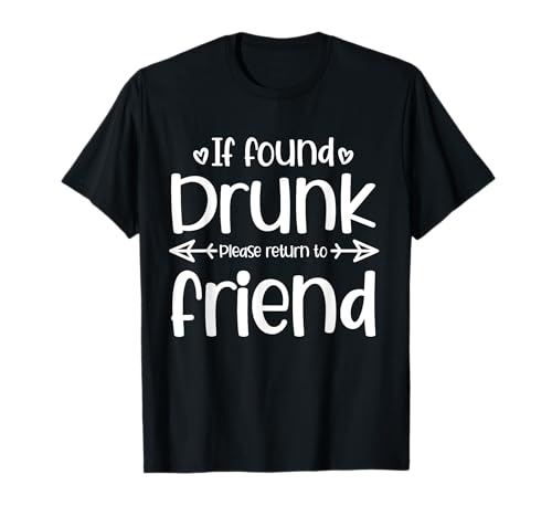 If Found Drunk Please Return To Friend - Bebida divertida a juego Camiseta