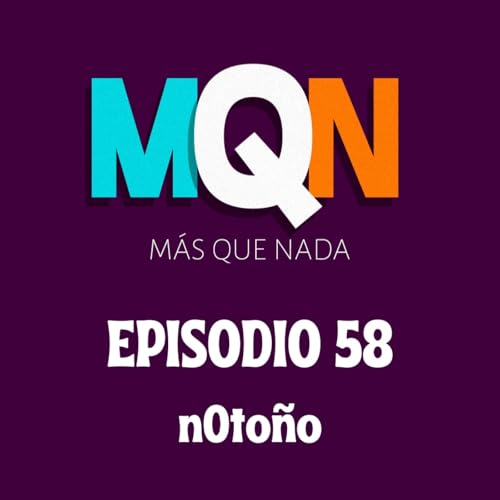 MÁS QUE NADA - Episodio 58: nOtoño