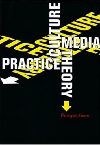 Culture, Media, Theory, Practice: Perspectives (Media & Cultural Studies)