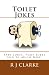 Toilet Jokes: Fart Jokes, Poop Jokes And So Much More