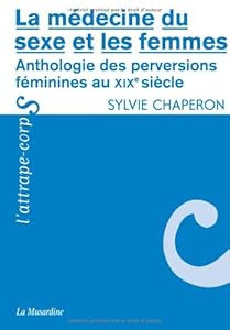 Livres Couvertures de La médecine du sexe et les femmes : Anthologie des perversions féminines au XIXe siècle