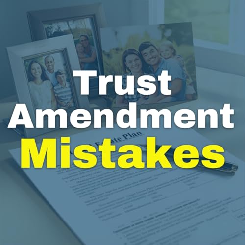 Trust Amendment Traps: How One Estate Plan Went Terribly Wrong