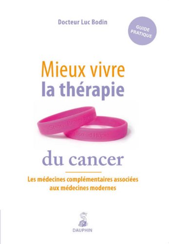 Télécharger Mieux vivre la thérapie du cancer : Les médecines complémentaires associées aux médecines moder Francais PDF