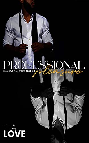 Professional Pleasure: I Can Have it All Series: Book One