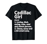 Cadillac Girl MI Michigan Funny City Home Roots Gift T-Shirt
