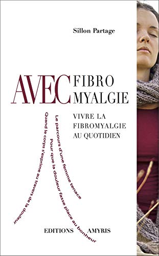 Télécharger Avec Fibromyalgie - Vivre la fibromyalgie au quotidien Francais PDF