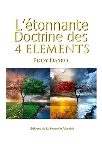 Amazon Com L Etonnante Doctrine Des Quatre Elements Cabale Hermetique T 2 French Edition Ebook Dasko Eddy Kindle Store Amazon Com L Etonnante Doctrine Des Quatre Elements Cabale Hermetique T 2 French Edition Ebook Dasko Eddy Kindle Store