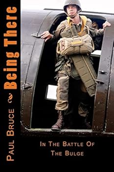Paperback Being There: In The Battle Of The Bulge Book