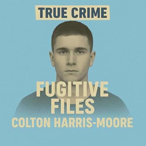 『Case 068: Colton Harris-Moore | The Barefoot Bandit's Wild Flight from Justice』のカバーアート