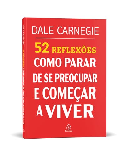 52 Reflexões: Como parar de se preocupar e começar a viver