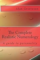 The Complete Realistic Numerology: A guide to personality 1503040216 Book Cover