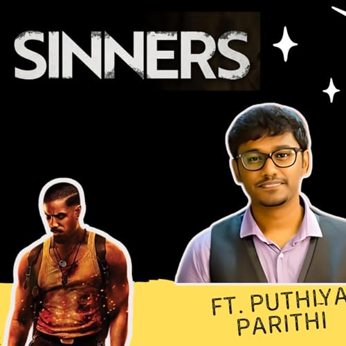 121 - Sinners - A Deep Dive Movie Discussion ft. Puthiya Parithi | Movie Herald Podcast