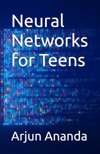 Compare Textbook Prices for Neural Networks for Teens  ISBN 9798296613707 by Ananda, Arjun S