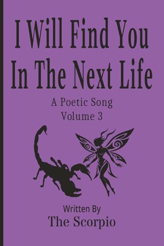 I Will Find You In The Next Life: A Poetic Song - Volume 3