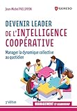  Devenir leader de l\'intelligence coopérative: Manage le dynamique collective au quotidien