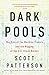 Dark Pools: The Rise of the Machine Traders and the Rigging of the U.S. Stock Market