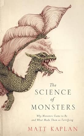The Science of Monsters: Why Monsters Came to Be and What Made Them so Terrifying book cover