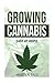 Cannabis growing: A complete and simple guide on growing (medical) marijuana at: A complete handbook on how to grow cannabis at home. (hydroponics, extracts) Indoor/outdoor