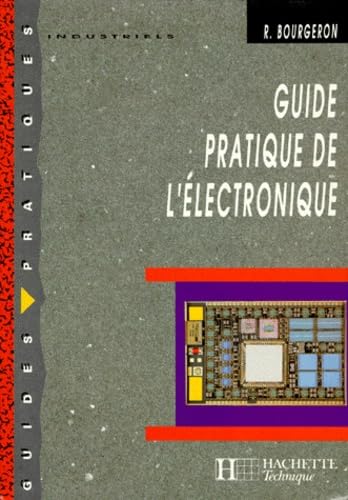 GUIDE PRATIQUE DE L'ELECTRONIQUE.: Edition 1998-1999