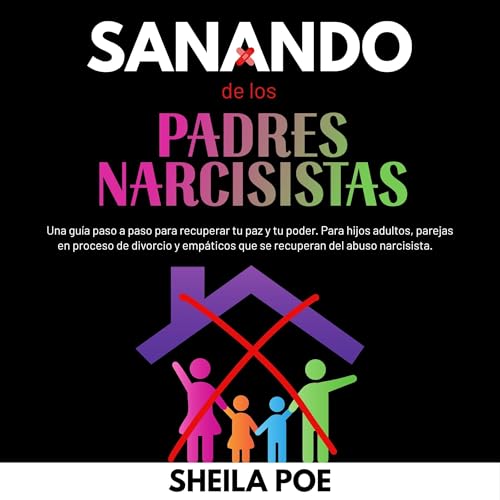 Sanando de los Padres Narcisistas Audiolibro Por Sheila Poe arte de portada