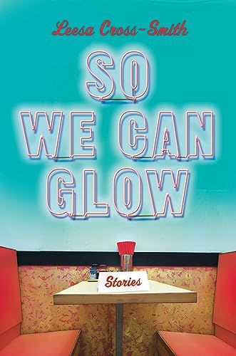 So We Can Glow: Stories