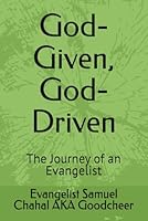 God-Given, God-Driven: The Journey of an Evangelist (Mighty Miracles and Glory Ministry) B0F63YJCYM Book Cover