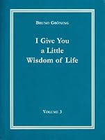 I Give You a Little Wisdom of Life: Volume 3 B00EC2R618 Book Cover