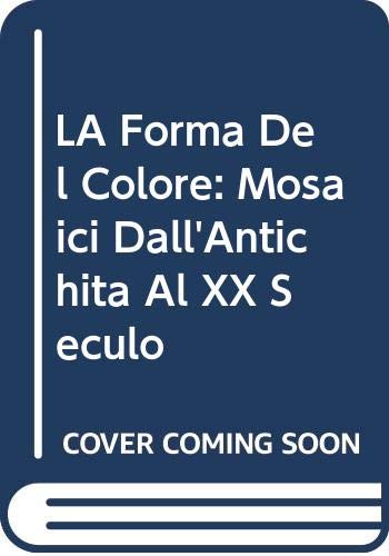 La forma del colore. Arte del mosaico dall'antichità al XX secolo. Ediz. illustrata