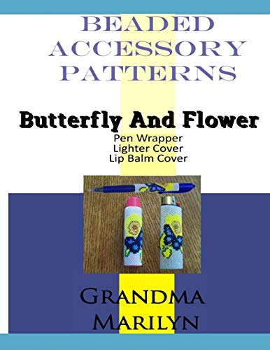 Beaded Accessory Patterns: Butterfly And Flower Pen Wrap, Lip Balm Cover, and Lighter Cover (Beaded Accessory Patterns-Black and White)