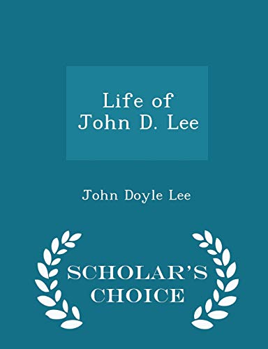 Life of John D. Lee - Scholar's Choice Edition 1297383001 Book Cover