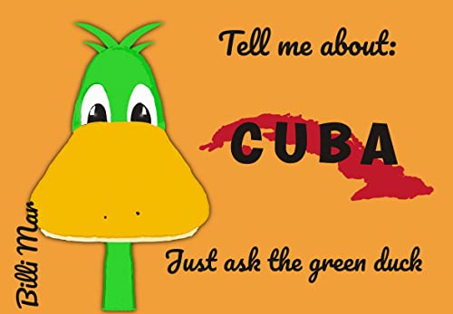 Tell me about: Cuba: Ask the green duck (English Edition)