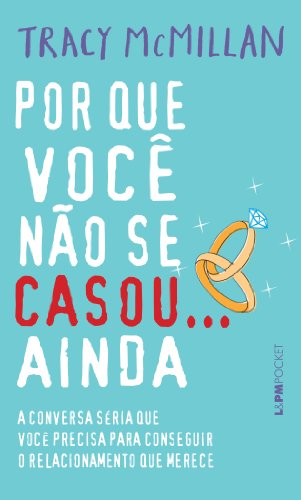 Por que você não se casou… ainda: