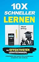 10x Schneller Lernen: Die effektivsten Lerntechniken, Strategien und Hacks für clever-faule Studenten und Schüler (2. Auflage) (German Edition) 1661848729 Book Cover