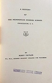 Unknown Binding A history of the Memminger Normal School, Charleston, S.C Book