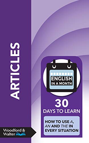 Articles : 30 days to learn how to use a, an and the in every sit...