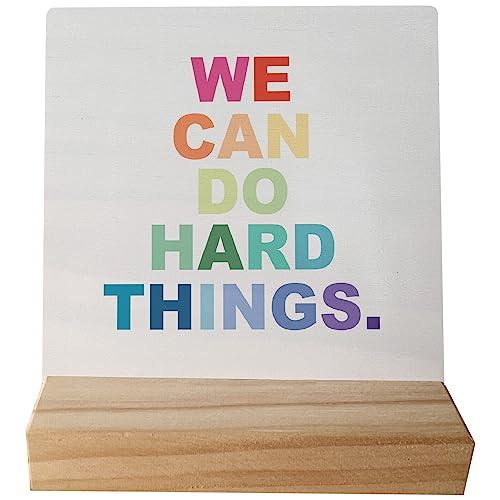 We Can Do Hard Things Inspirational Quotes Desk Small Wood Sign with Wooden Stand for Kids & Office Motivational Gifts for Students & Coworkers