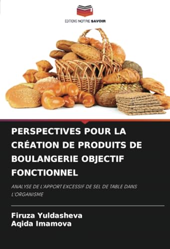 livre PERSPECTIVES POUR LA CRÉATION DE PRODUITS DE BOULANGERIE OBJECTIF FONCTIONNEL: ANALYSE DE L'APPORT EXCESSIF DE SEL DE TABLE DANS L'ORGANISME